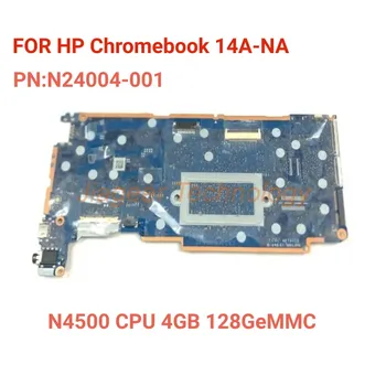 Оригинальная Материнская плата N24004-001 для HP Chromebook 14A-NA1083CL UMA N4500 4GB 128GeMMC Ноутбук Mianboard 100% Работает Хорошо
